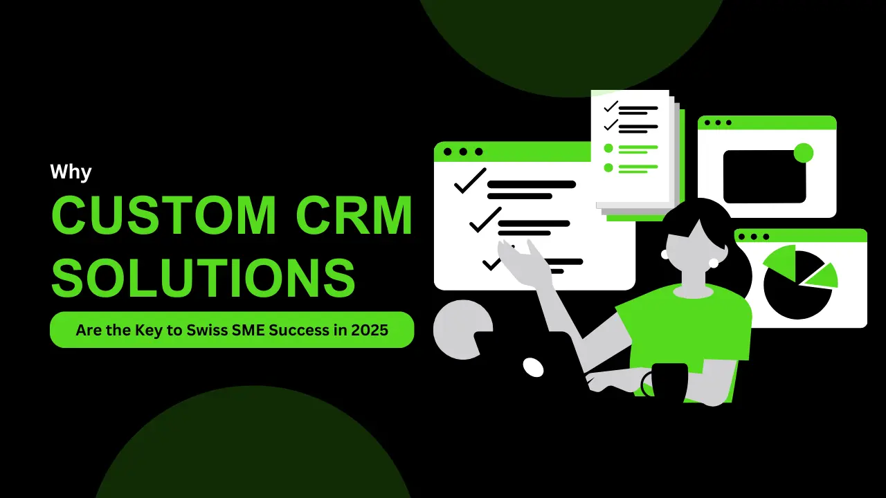 Why Custom CRM Solutions Are the Key to Swiss SME Success in 2025