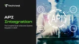 What is API Integration: The Complete Guide to Business Systems Integration in 2025.