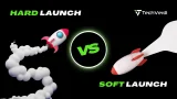 TechVerdi Hard Launch vs Soft Launch Comparison - Choosing the Best Product Release Strategy